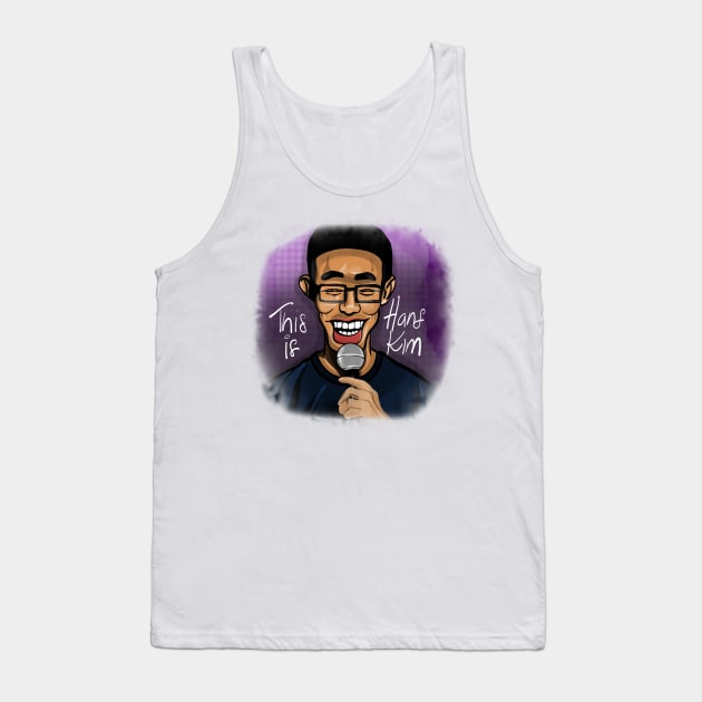 This is Hans Kim! Kill Tony Podcast Merch & Gifts Tank Top by Ina